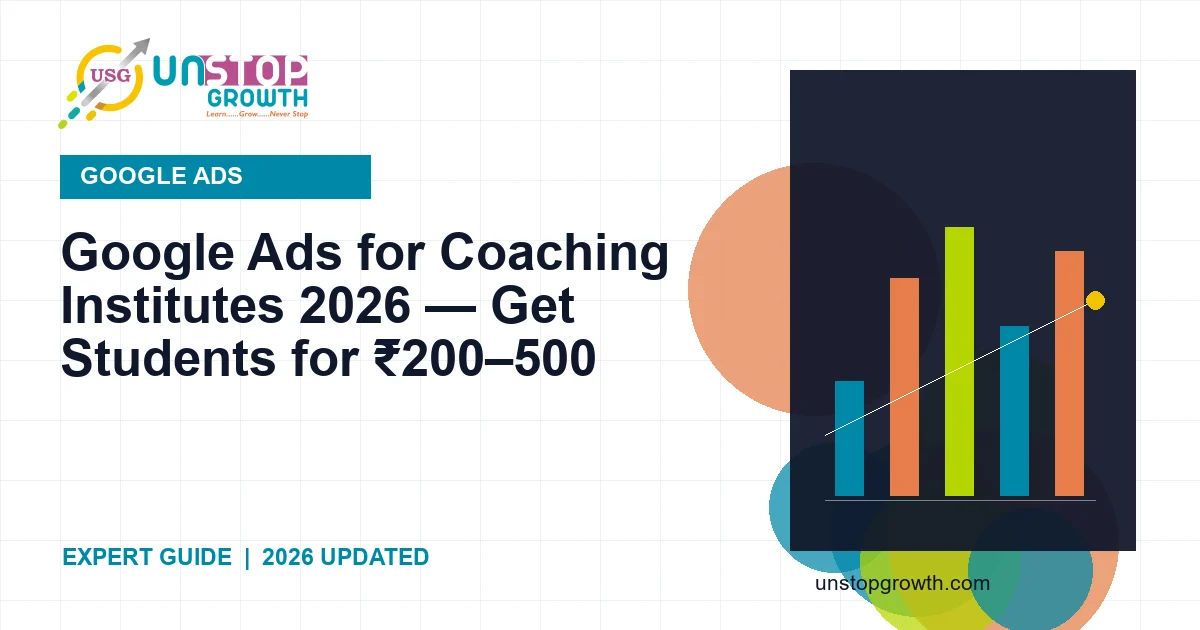 Google Ads for Coaching Institutes — Get More Admissions