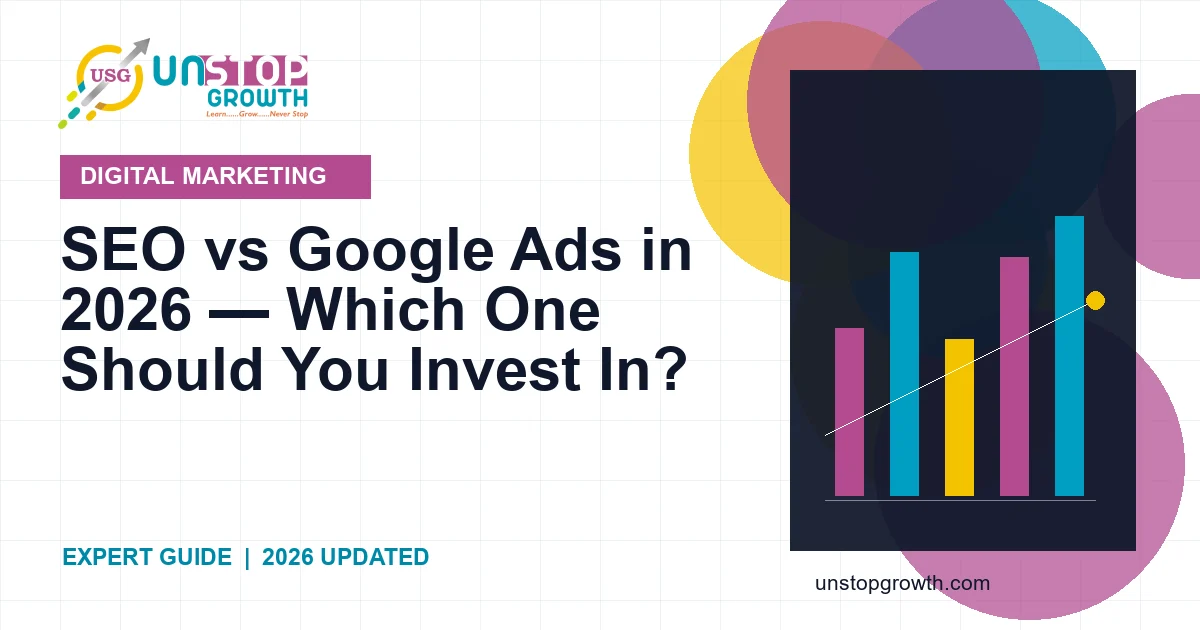 SEO vs Google Ads 2026 — Which Should You Invest In?